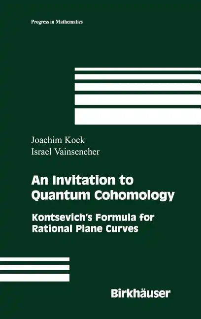 An Invitation to Quantum Cohomology: Kontsevich's Formula for Rational Plane Curves - Hardcover