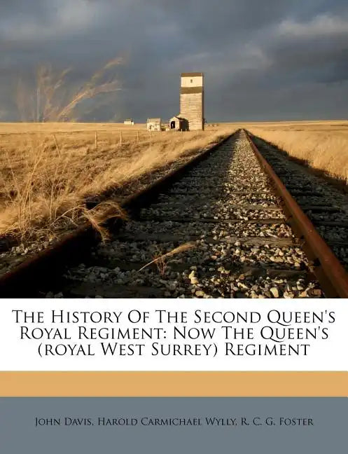 The History of the Second Queen's Royal Regiment: Now the Queen's (Royal West Surrey) Regiment - Paperback