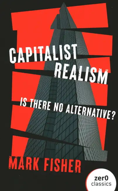 Capitalist Realism: Is There No Alternative? - Paperback