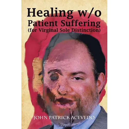 Healing W/O Patient Suffering (For Virginal Sole Distinction) - Paperback