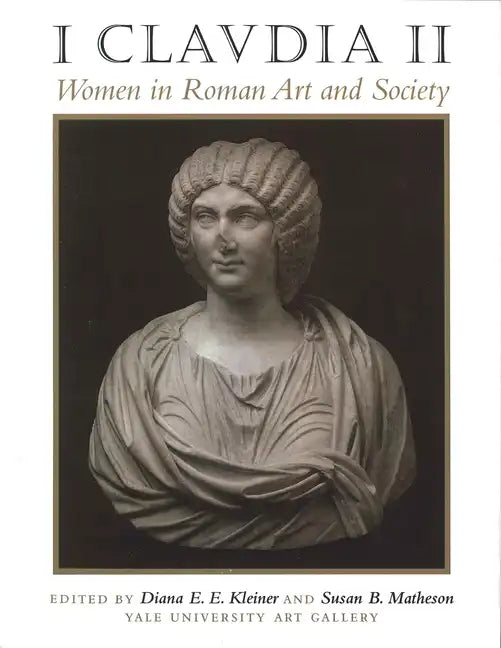 I Claudia II: Women in Roman Art and Society - Paperback