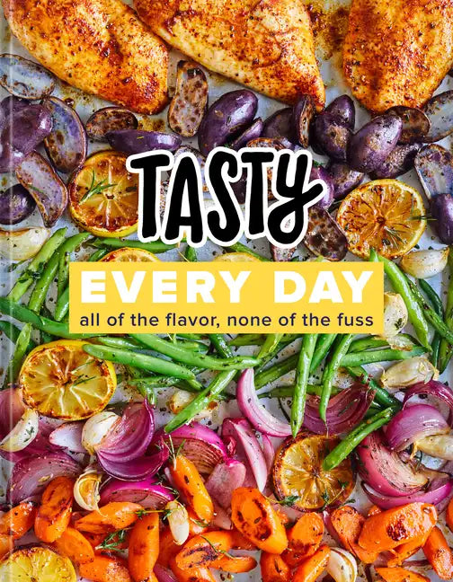 Tasty Every Day: All of the Flavor, None of the Fuss (an Official Tasty Cookbook) - Hardcover