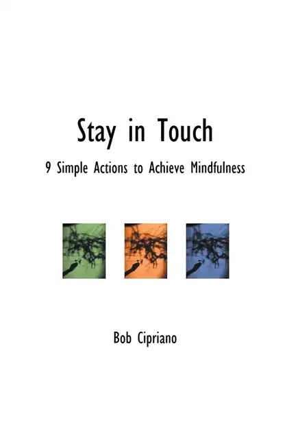 Stay in Touch: 9 Simple Actions to Achieve Mindfulness - Paperback