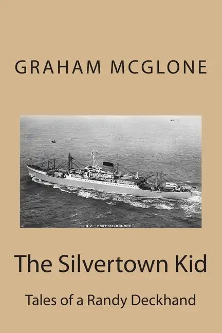 The Silvertown Kid: Tales of a Randy Deckhand - Paperback