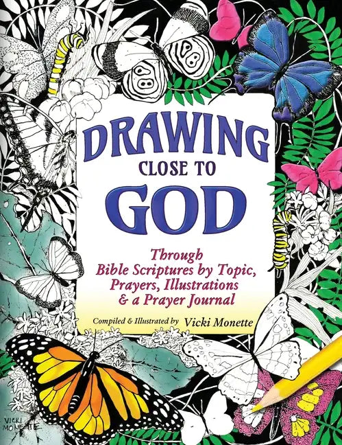Drawing Close to God; Through Bible Scriptures by Topic, Prayers, Illustrations & a Prayer Journal - Hardcover