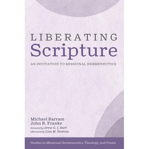 Liberating Scripture: An Invitation to Missional Hermeneutics - Paperback