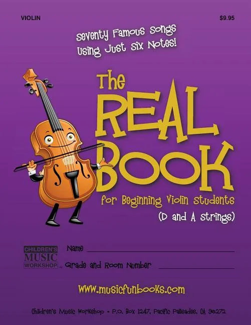 The Real Book for Beginning Violin Students (D and A Strings): Seventy Famous Songs Using Just Six Notes - Paperback