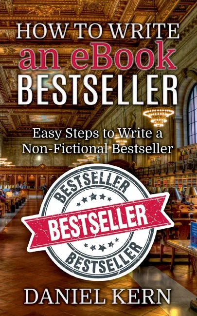 How to Write an eBook Bestseller: Easy Steps to Write a Non-Fictional Bestseller - Paperback