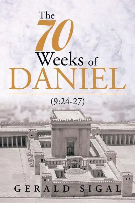 The 70 Weeks of Daniel: (9:24-27) - Paperback