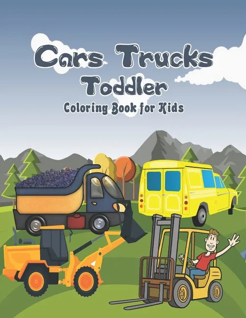Cars Trucks Toddler Coloring Book for Kids: Cars, Motorcycles and much more, Relaxing Coloring And Educating Activity For Kids - activity books for pr - Paperback