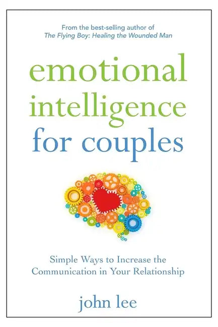 Emotional Intelligence for Couples: Simple Ways to Increase the Communication in Your Relationship - Paperback