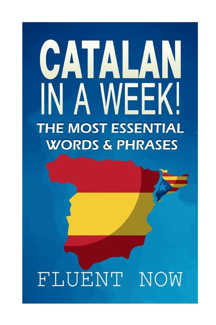 Catalan In a Week!: The Most Essential Words & Phrases - Paperback