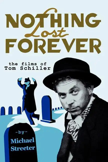 Nothing Lost Forever: The Films of Tom Schiller - Paperback