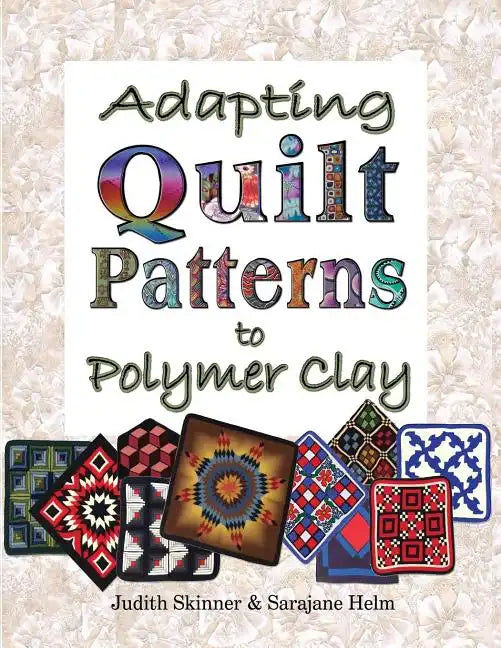 Adapting Quilt Patterns to Polymer Clay - Paperback