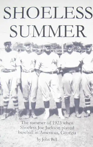 Shoeless Summer: The summer of 1923 when Shoeless Joe Jackson played baseball in Americus, Georgia - Paperback