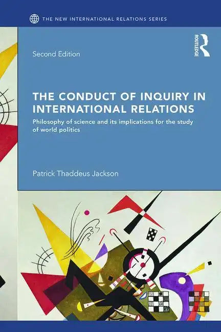 The Conduct of Inquiry in International Relations: Philosophy of Science and Its Implications for the Study of World Politics - Paperback
