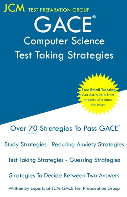 GACE Computer Science - Test Taking Strategies: GACE 555 - Free Online Tutoring - New 2020 Edition - The latest strategies to pass your exam. - Paperback