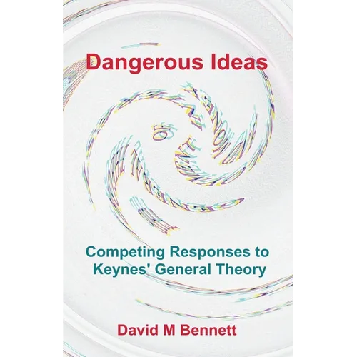 Dangerous Ideas: Competing Responses to Keynes' General Theory - Paperback