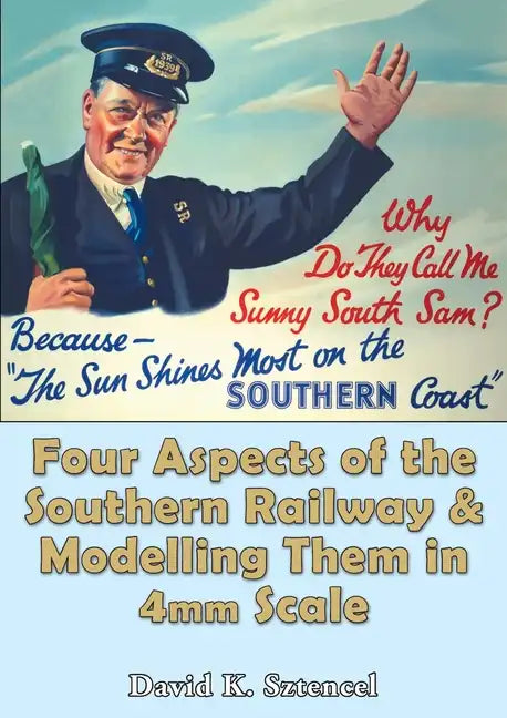 Four Aspects of the Southern Railway and Modelling Them in 4mm Scale - Paperback