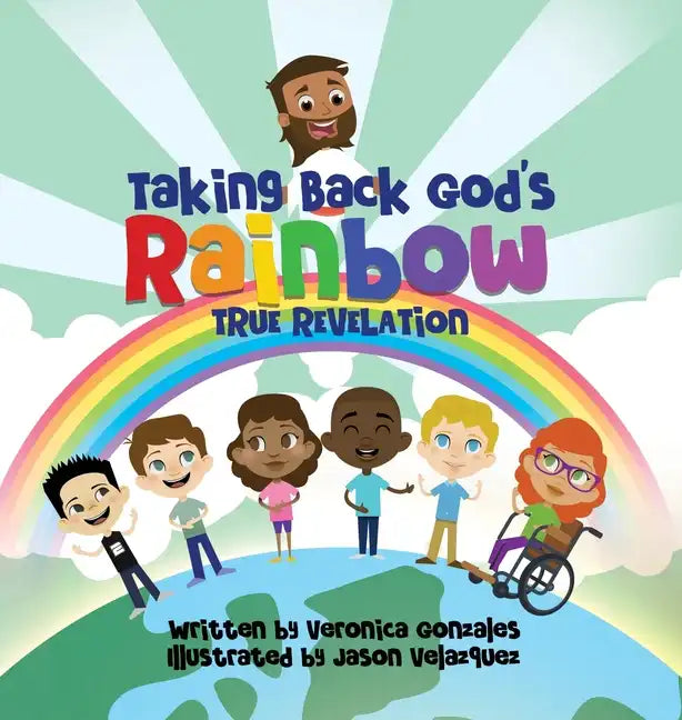 Taking Back God's Rainbow: True Revelation - Hardcover