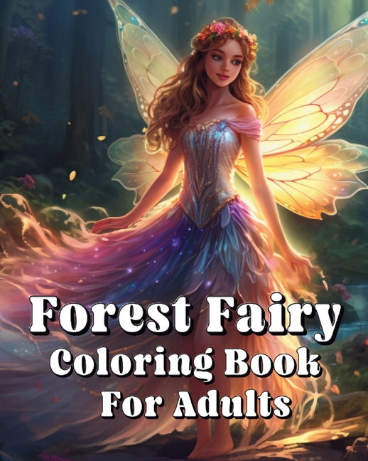 Forest Fairy Coloring Book For Adults: Forest Fairy Coloring Book For Adults - Paperback