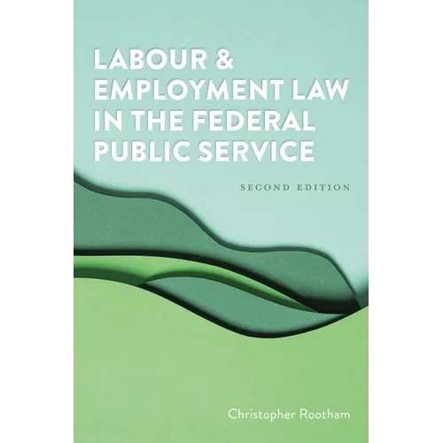 Labour and Employment Law in the Federal Public Service, Second Edition - Paperback