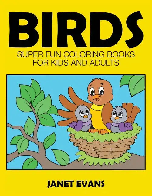 Birds: Super Fun Coloring Books for Kids and Adults - Paperback