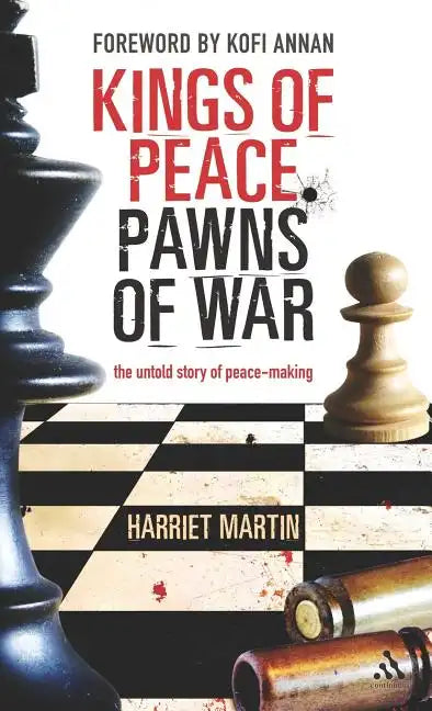 Kings of Peace Pawns of War: The Untold Story of Peacemaking - Hardcover