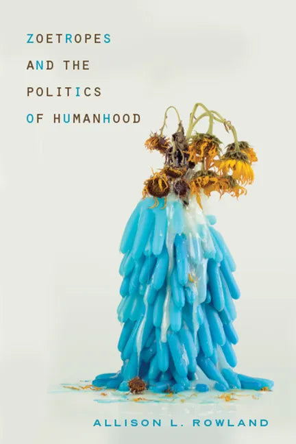 Zoetropes and the Politics of Humanhood - Paperback
