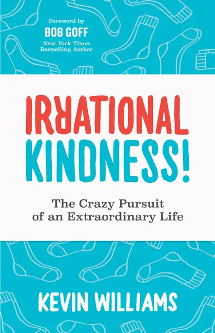Irrational Kindness: The Crazy Pursuit of an Extraordinary Life - Paperback