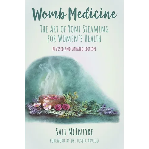 Womb Medicine: The Art of Yoni Steaming for Women's Health - Paperback