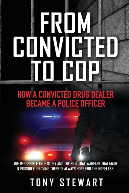 From Convicted to Cop: How a Convicted Drug Dealer Became a Police Officer - Paperback