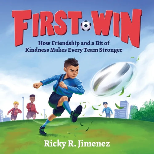 First Win: How Friendship and a Bit of Kindness Makes Every Team Stronger - Paperback