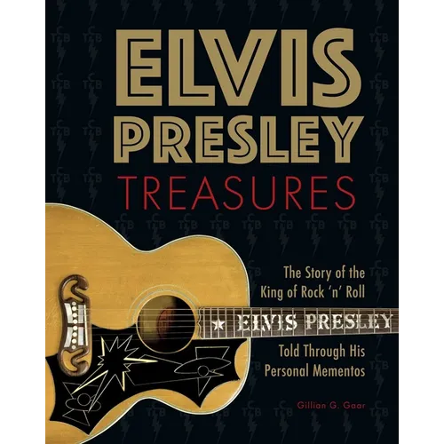 Elvis Presley Treasures: The Story of the King of Rock 'n' Roll Told Through His Personal Mementos - Hardcover