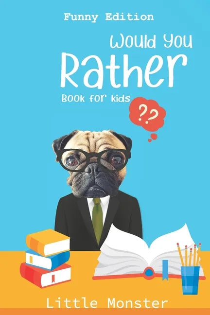 Would you rather?: Would you rather game book: Funny Edition - A Fun Family Activity Book for Boys and Girls Ages 6, 7, 8, 9, 10, 11, and - Paperback