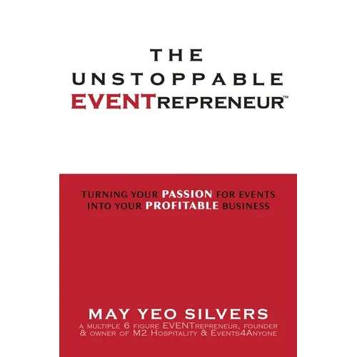The Unstoppable EVENTrepreneur(TM): Turning Your Passion for Events into Your Profitable Business - Paperback