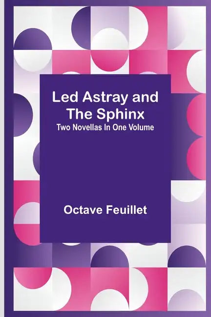 Led Astray and The Sphinx;Two Novellas In One Volume - Paperback