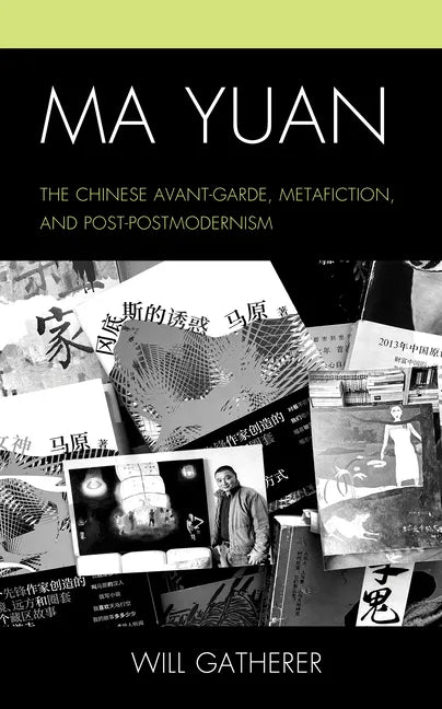 Ma Yuan: The Chinese Avant-Garde, Metafiction, and Post-Postmodernism - Hardcover