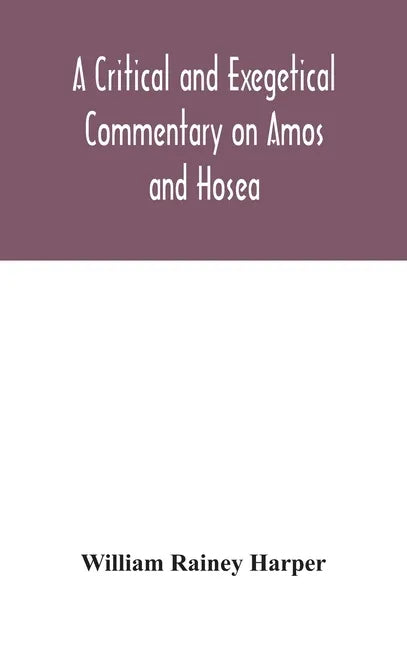 A critical and exegetical commentary on Amos and Hosea - Hardcover