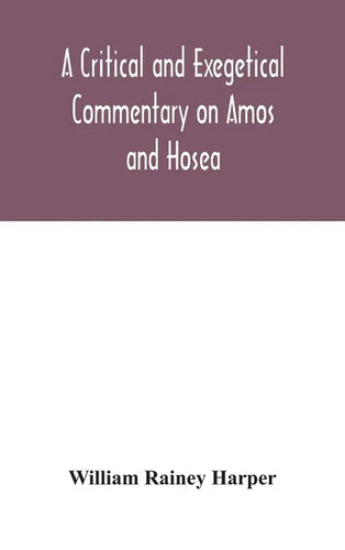 A critical and exegetical commentary on Amos and Hosea - Hardcover