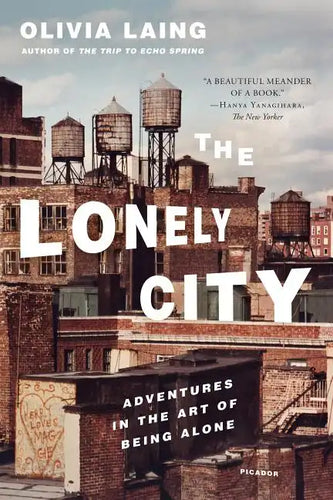 The Lonely City: Adventures in the Art of Being Alone - Paperback