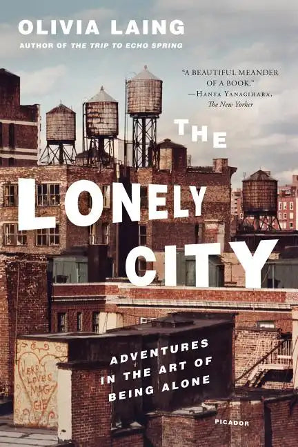 The Lonely City: Adventures in the Art of Being Alone - Paperback