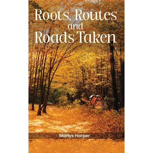 Roots, Routes, and Roads Taken - Hardcover