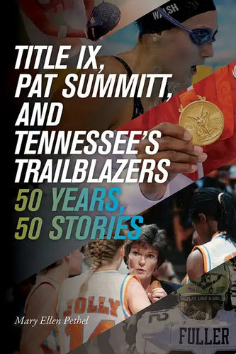 Title IX, Pat Summitt, and Tennessee's Trailblazers: 50 Years, 50 Stories - Paperback