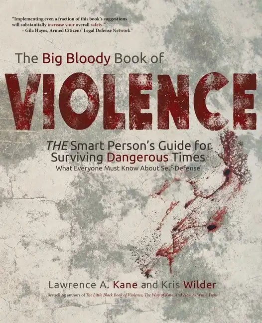 The Big Bloody Book of Violence: THE Smart Persons? Guide for Surviving Dangerous Times: What Everyone Must Know About Self-Defense - Paperback