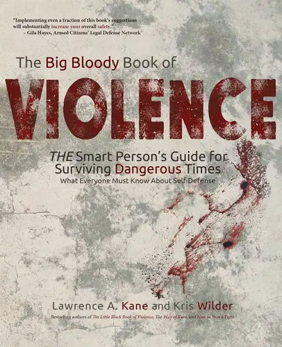 The Big Bloody Book of Violence: THE Smart Persons? Guide for Surviving Dangerous Times: What Everyone Must Know About Self-Defense - Paperback