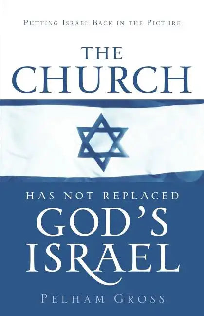 The Church Has Not Replaced God's Israel - Paperback