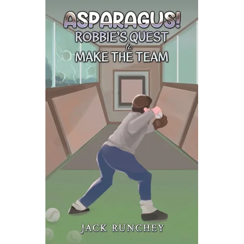 Asparagus! Robbie's Quest to Make the Team - Paperback