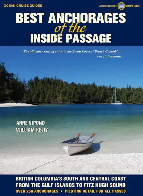 Best Anchorages of the Inside Passage: British Columbia's South and Central Coast from the Gulf Islands to Fitz Hugh Sound - Paperback