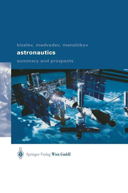 Astronautics: Summary and Prospects - Hardcover